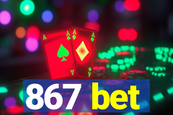 867 bet